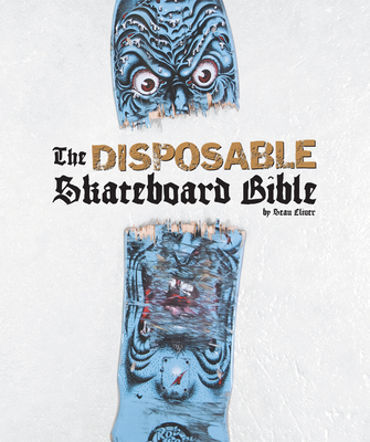 The Disposable Skateboard Bible - Cliver, Sean, and Simpson, Eric (Photographer)