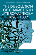 The Dissolution of Character in Late Romanticism, 1820 - 1839