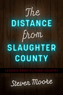 The Distance from Slaughter County: Lessons from Flyover Country