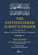 The Distinguished Jurist's Primer - Vol 2: A Translation of Bidayat Al Mujtahid wa Nihayat Al Muqtasid