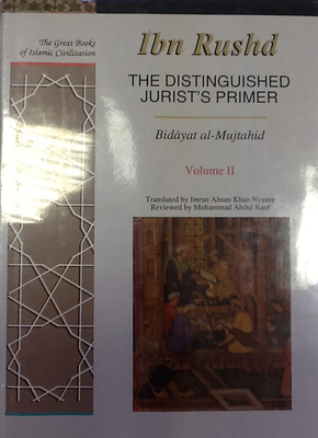 The Distinguished Jurist's Primer Volume II: Bidayat Al-Mujtahid Wa Nihayat Al-Muqtasid Volume 2 - Rushd, Ibn, and Nyazee, Imran Ahsan Khan (Translated by)