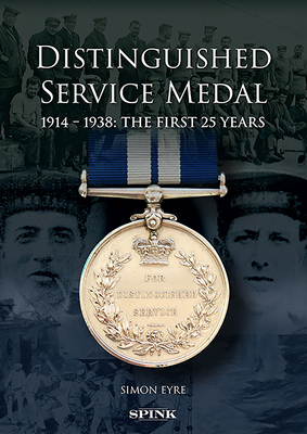 The Distinguished Service Medal: The First 25 Years - Eyre, Simon
