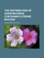 The Distribution of Adenomyomas Containing Uterine Mucosa