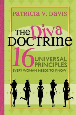 The Diva Doctrine: 16 Universal Principles Every Woman Needs to Know - Davis, Patricia V