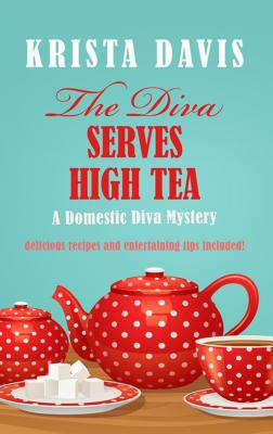 The Diva Serves High Tea - Davis, Krista