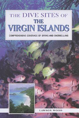 The Dive Sites of the Virgin Islands - Wood, Lawson, and Wood Lawson