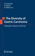 The Diversity of Gastric Carcinoma: Pathogenesis, Diagnosis and Therapy