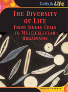 The Diversity Of Life: From Single Cells To Multi-cellular Organisms - Snedden, Robert