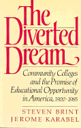 The Diverted Dream: Community Colleges and the Promise of Educational Opportunity in America, 1900-1985 - Brint, Steven, and Karabel, Jerome