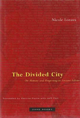 The Divided City: On Memory and Forgetting in Ancient Athens - Pache, Corinne (Translated by), and Fort, Jeff (Translated by)