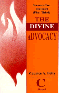 The Divine Advocacy: Sermons for Pentecost (First Third) Cycle C Gospel Texts - Fetty, Maurice A