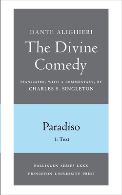 The Divine Comedy, III. Paradiso, Vol. III. Part 1: 1: Italian Text and Translation; 2: Commentary - Dante, and Singleton, Charles S (Translated by)