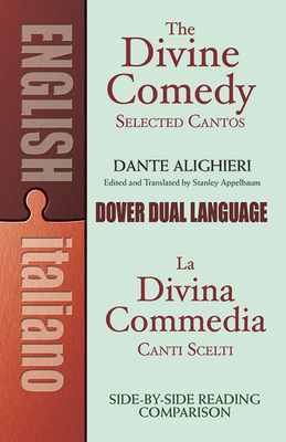 The Divine Comedy Selected Cantos: A Dual-Language Book - Dante, and Appelbaum, Stanley (Editor)