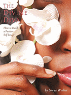 The Divine Diva: How to Build a Positive Self-Image