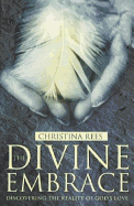 The Divine Embrace: Discovering the Reality of God's Love