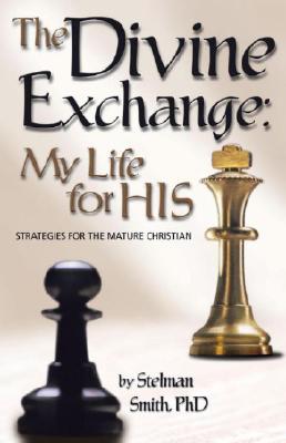 The Divine Exchange: My Life for His - Smith, Stelman