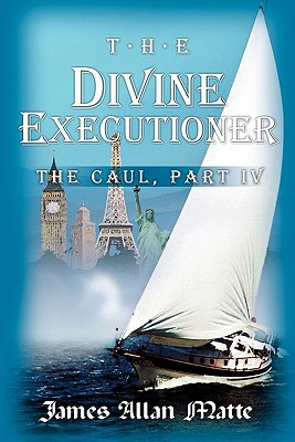 The Divine Executioner: The Caul, Part IV - Matte, James Allan