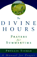 The Divine Hours: Prayers for Summertime--A Manual for Prayer