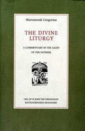 The Divine Liturgy: A Commentary in the Light of the Fathers