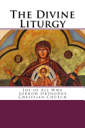 The Divine Liturgy: Joy of All Who Sorrow Christian Orthodox Church