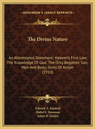 The Divine Nature: An Abbreviated Statement; Heaven's First Law; The Knowledge Of God; The Only Begotten Son; Man And Body; Unity Of Action (1910)