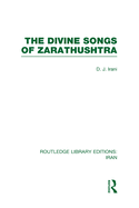 The Divine Songs of Zarathushtra  (RLE Iran C)