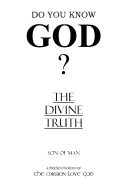 The Divine Truth: A Presentation of 'The Mission Love God'