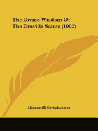 The Divine Wisdom Of The Dravida Saints (1902)