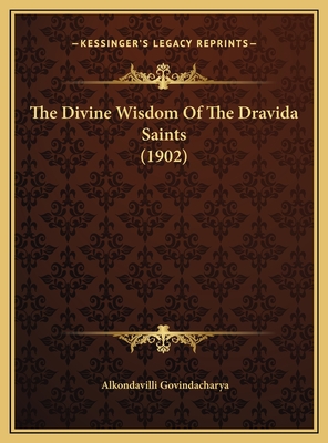 The Divine Wisdom Of The Dravida Saints (1902) - Govindacharya, Alkondavilli