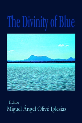 The Divinity of Blue - Iglesias, Miguel  O (Editor)