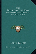 The Divinity of the Book of Mormon Proven by Archaeology