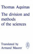 The Division and Methods of the Sciences - Aquinas, Thomas, Saint