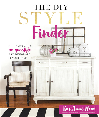 The DIY Style Finder: Discover Your Unique Style and Decorate It Yourself - Wood, Karianne
