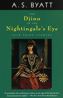 The Djinn in the Nightingale's Eye: Five Fairy Stories - Byatt, A S