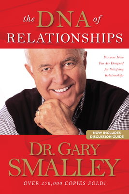 The DNA of Relationships - Smalley, Gary, Dr., and Smalley, Greg, and Smalley, Michael