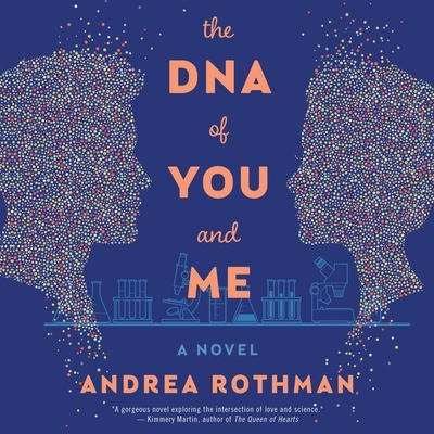 The DNA of You and Me Lib/E - Rothman, Andrea, and Gilbert, Tavia (Read by)