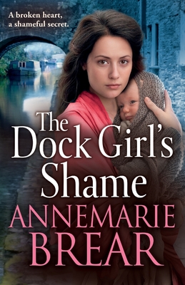 The Dock Girl's Shame: A gritty, emotional saga from AnneMarie Brear - AnneMarie Brear, and Murphy, Dawn (Read by)