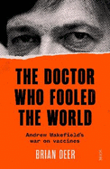 The Doctor Who Fooled the World: Andrew Wakefield's war on vaccines