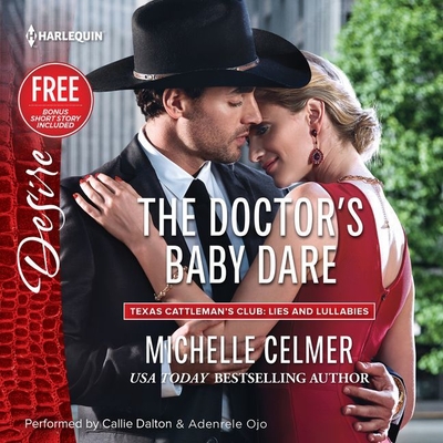 The Doctor's Baby Dare: W/ Bonus Short Story: Never Too Late - Ojo, Adenrele (Read by), and Celmer, Michelle, and Dalton, Callie (Read by)