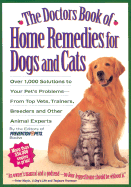 The Doctor's Book of Home Remedies for Dogs and Cats: Over 1,000 Solutions to Your Pet's Problems--From Top Vets, Trainers, Breeders, and Other Animal Experts - Prevention Magazine Health Book Staff, and Prevention Magazine (Editor), and Hoffman, Matthew, MD (Editor)