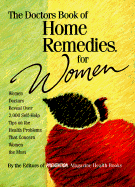 The Doctors Book of Home Remedies for Women: Women Doctors Reveal 2,000 Self-Help Tips on the Health Problems That Concern Women the Most
