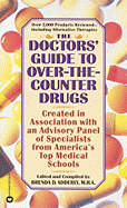 The Doctors' Guide to Over-The-Counter Drugs: Created in Association with an Advisory Panel of Specialists from America's Top Medical Schools