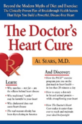 The Doctor's Heart Cure: Beyond the Modern Myths of Diet and Exercise: The Clinically-Proven Plan of Breakthrough Health Secr - Sears M D, Al