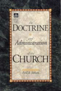 The Doctrine and Administration of the Church - Jackson, Paul, LL.