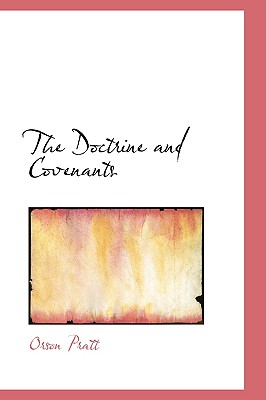 The Doctrine and Covenants - Pratt, Orson