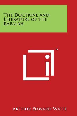 The Doctrine and Literature of the Kabalah - Waite, Arthur Edward