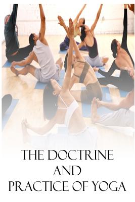 The Doctrine And Practice of Yoga - Mukerji, Swami A P