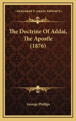 The Doctrine of Addai, the Apostle (1876) - Phillips, George