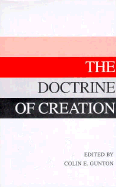 The Doctrine of Creation: Essays in Dogmatics, History and Philosophy