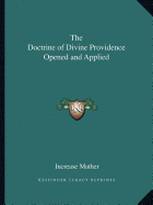 The Doctrine of Divine Providence Opened and Applied
